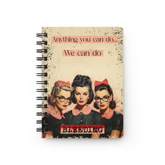 Feminist Vintage illustration Notebook "Anything you can do, We can do Bleeding"