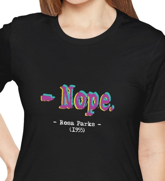 Feminist Quotes t-shirt “Nope." Rosa Parks
